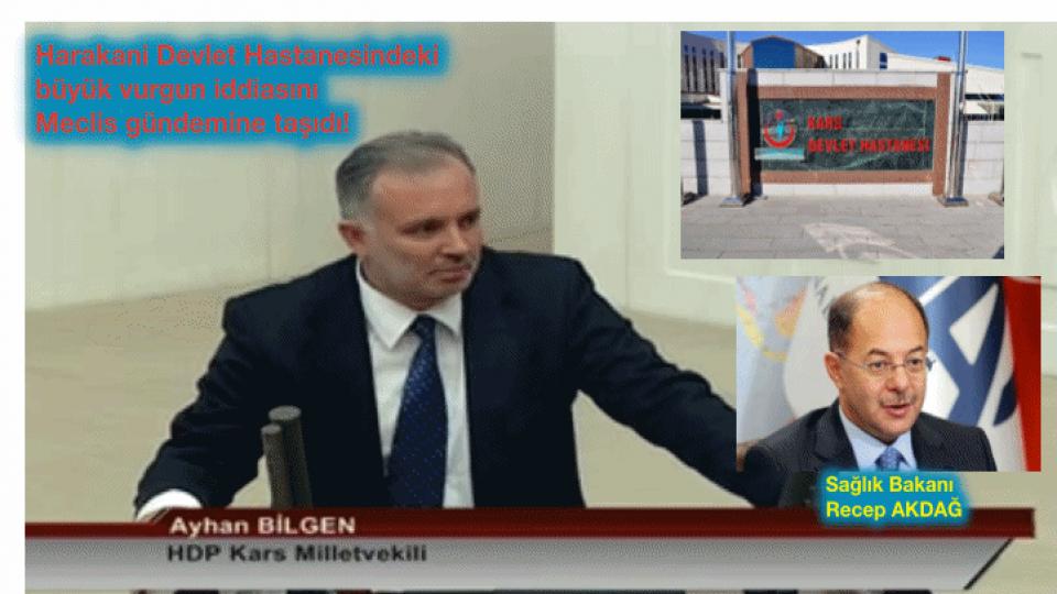 HDP Kars Milletvekili Ayhan BİLGEN Sağlık Bakanı Recep AKDAĞ 'a Kars Harakani Devlet Hastanesi ile ilgili vahim iddiaları sordu!