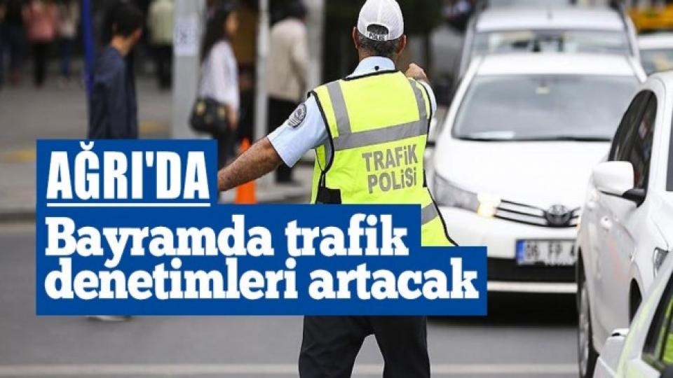 Serhatın Sesi / Serhat Diyarından Haberler / Ağrı'da Bayramda Alınacak Trafik Tedbirleri